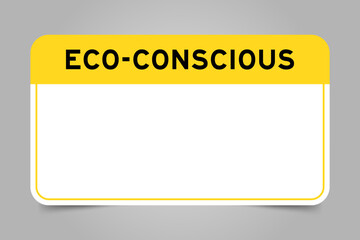 Label banner that have yellow headline with word eco conscious and white copy space, on gray background