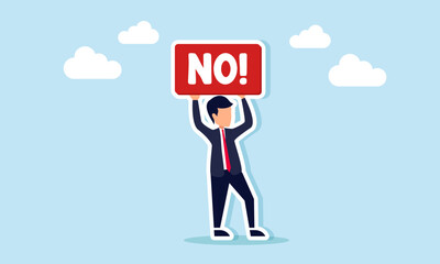 A businessman holds a sign that says NO, illustration of disagreement or refusal to accept business advice