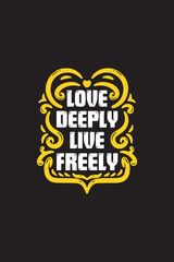 Lettering quote of Love deeply, live freely