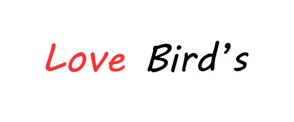 Fototapeta premium Love birds text inspirational and motivational quotes, typography, poster and other uses. fashion, art, designs: for prints, posters, cards, t shirt, coffee mug hoodies etc.