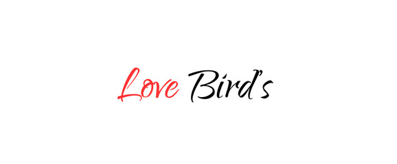 Love birds text inspirational and motivational quotes, typography, poster and other uses.
fashion, art, designs: for prints, posters, cards, t shirt, coffee mug hoodies etc.