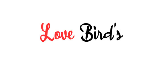 Love birds text inspirational and motivational quotes, typography, poster and other uses.
fashion, art, designs: for prints, posters, cards, t shirt, coffee mug hoodies etc.