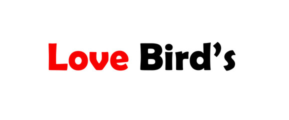 Love bird text art design inspirational and motivational quotes, typography, poster and other uses. fashion, art, designs: for prints, posters, cards, t shirt, coffee mug hoodies etc.