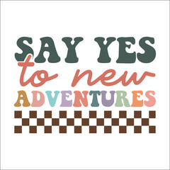Say yes to new adventures SVG Design
