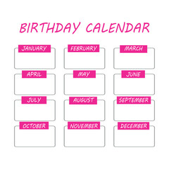 Birthday calendar. Monthly planner and birthday list template. Ruled months organizer, diary, planner to do list for important goals. Modern organizer and schedule. Vector background.