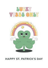 Groovy St Patrick's Day. Rainbow with gold coins, funny shamrock character, lucky vibes only phrase. Greeting card, poster, party invitation, retro style.