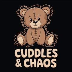 Cuddles and Chaos T Shirt Design Teddy Bear Illustration