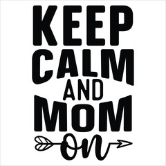 keep calm and mom on