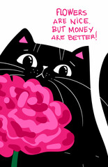 Funny kawaii sarcastic Black Cat with pink flower, International Womens Day Cute Illustration. Flowers are nice. But money are better