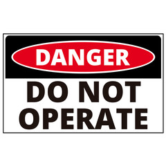 Danger do not operate sign on a white background