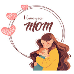 Woman embracing her child. Mother and daughter. Mother's Day card with text i love you mom and hearts. Illustration isolated
