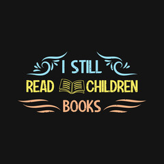 I still read children books Reading Quote Design