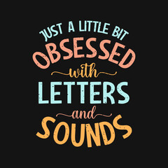 Obraz premium Just a little bit obsessed with letters and sounds Reading Quote Design