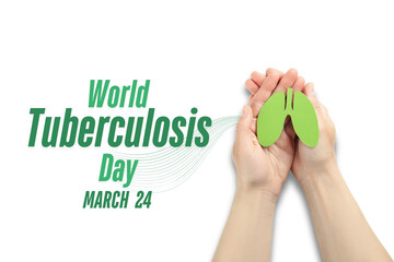 World Tuberculosis Day, green paper lungs in hands on a white background, with text, top view