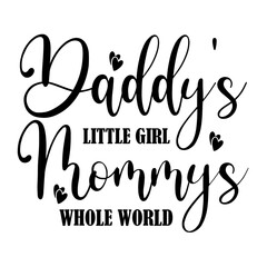 Daddy's Little Girl Mommy's Whole World SVG 