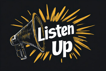 Dynamic illustration on black background with bold, vibrant text saying 'Listen Up' featuring a megaphone and expressive design