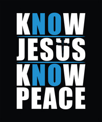 KNOW JESUS KNOW PEACE TSHIRT DESIGN