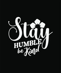Stay HUMBLE AND Kind t shirt design