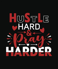 HUSTLE Hard & PRAY HARDER  t shirt design