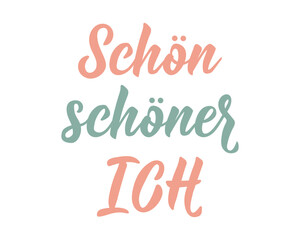 Translation from German: Beautiful me. Ink illustration. Perfect design for greeting cards, posters and social media. German Lettering.