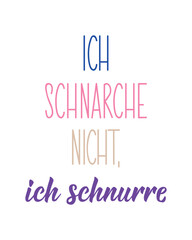 Translation from German: I don't snore, i purr. Ink illustration. Perfect design for greeting cards, posters and social media. German Lettering.