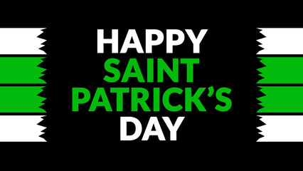 Fototapeta premium Happy Saint Patrick’s Day text with side lines on a black background. Which is observed every year in March to celebrate and wish Happy Saint Patrick’s Day.