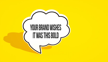 your brand wishes it was this bold text message on the speech bubble. Yellow background and advertising word message