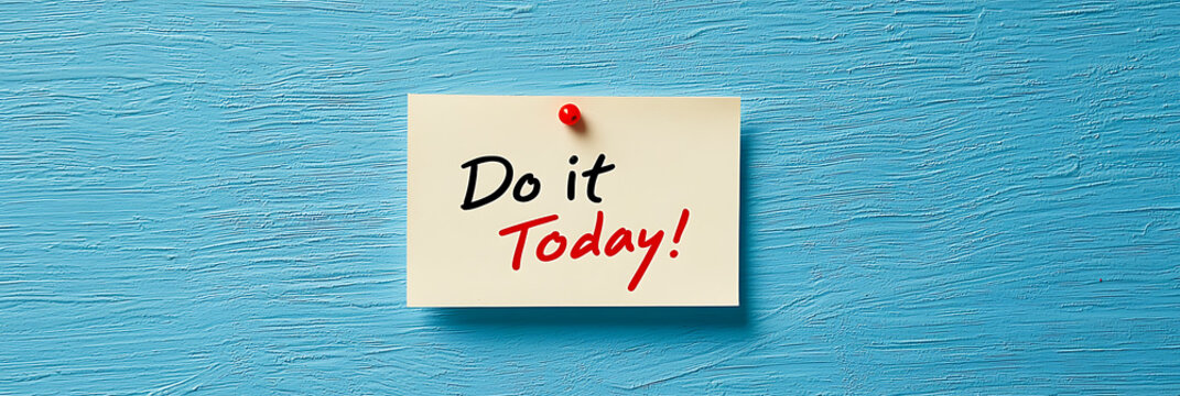 Urgent Reminder: A sticky note pinned to a blue wall, boldly proclaiming "Do it Today!" for immediate action and motivation.