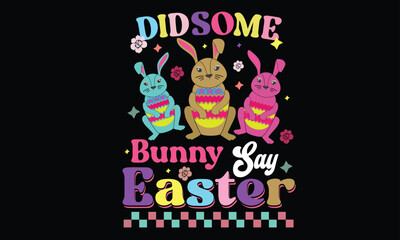 Did Some Bunny Say Easter T Shirt Design