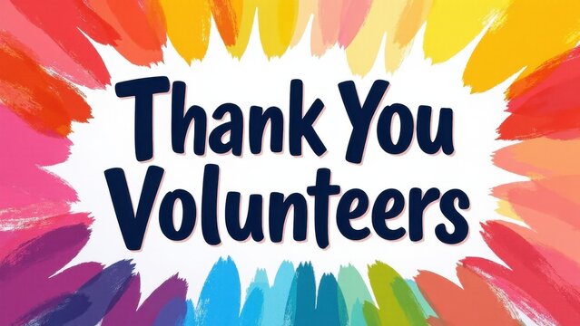 A colorful background with brush strokes surrounding the text, expressing gratitude to volunteers.