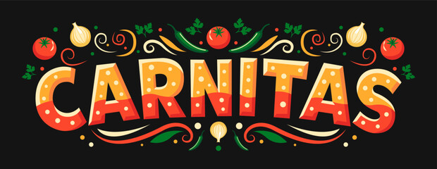 Carnitas Mexican meat pork slow cooked traditional dish Mexico cuisine, fast food, typographic sign horizontal design, tomato, onion, cilantro, serrano