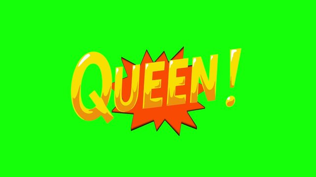 Animated yellow text QUEEN bounces energetically within orange comic-style speech bubble. Dynamic motion graphics of playful typography against chroma key backdrop. Lively cartoon aesthetic.
