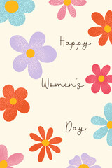 Vertical celebration card for Happy Women's Day. Flat vector illustration. Multicolored textured hand drawn flowers and text on white background. For poster, background, cover, label.