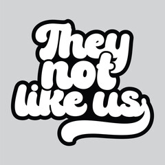 They not like us, Black history month, Juneteenth 1865, Black Pride, Black Power