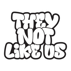 They not like us, Black history month, Juneteenth 1865, Black Pride, Black Power