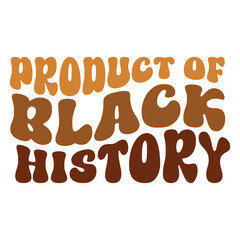 Product of Black history, Juneteenth 1865, Black Pride, They not like us