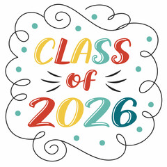 Obraz premium Class of 2026 Artistic Lettering - Fun and Cheerful Design