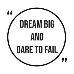 dream big and dare to fail inspirational design quote, motivational quotes, typography illustration lettering quotes