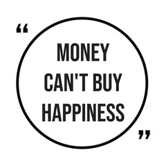 Money can't buy happiness inspirational design quote, motivational quotes, typography illustration lettering quotes