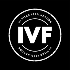 IVF In Vitro Fertilization - process of fertilization where an egg is combined with sperm in vitro, acronym text stamp concept background