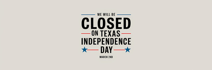 We Are Closed On Texas Independence Day