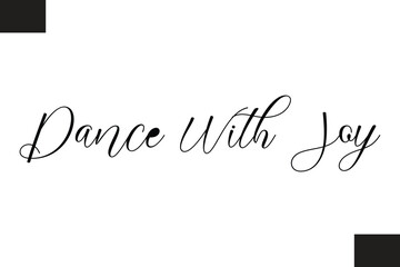 Dance With Joy Modern Text Typography Music Quote