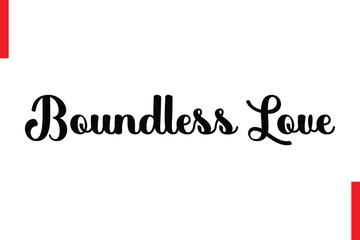 Boundless Love Love Saying Cursive Typography Text Lettering