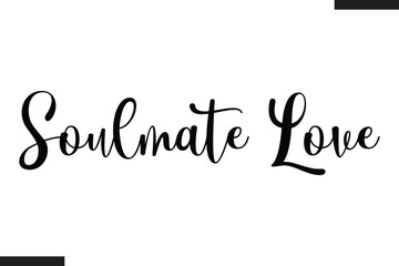 Soulmate Love Stylish Cursive Typography Love Text © Vector Hub