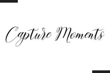 Capture Moments Text Typography Of Travel Slogan
