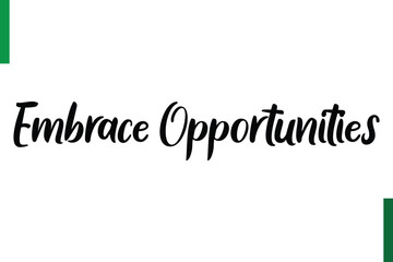 Embrace Opportunities Style Typography positive Taxt