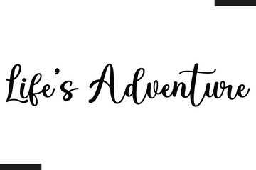 Life’s Adventure Stylish Text Typography Of Travel Quote
