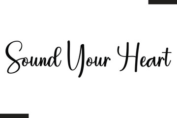 Fototapeta premium Sound Your Heart Modern Text Typography Music Quote