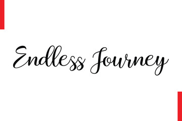 Endless Journey Love Saying Cursive Typography Text Lettering