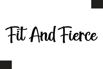 Fit And Fierce Typography Text Fitness Saying